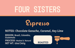 Four Sisters Espresso Label with notes of Chocolate Ganache, Caramel, Key Lime